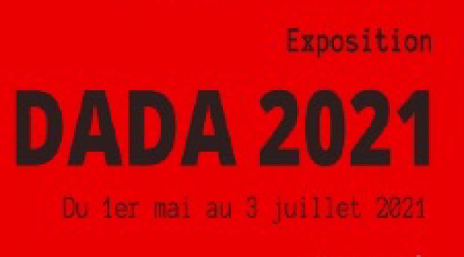 Exposition DADA 1er mai au 3 juillet 2021