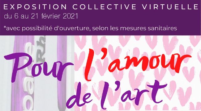 Exposition collective POUR L'AMOUR DE L'ART 6 au 21 février 2021
